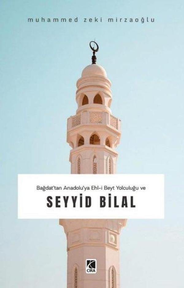Bağdat'tan Anadolu'ya Ehl-i Beyt Yolculuğu ve Seyyid Bilal - Çıra Yayınları - Image 1