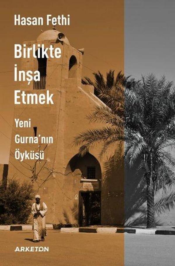Birlikte İnşa Etmek Yeni Gurna'nın Öyküsü - Arketon Yayıncılık - Image 1