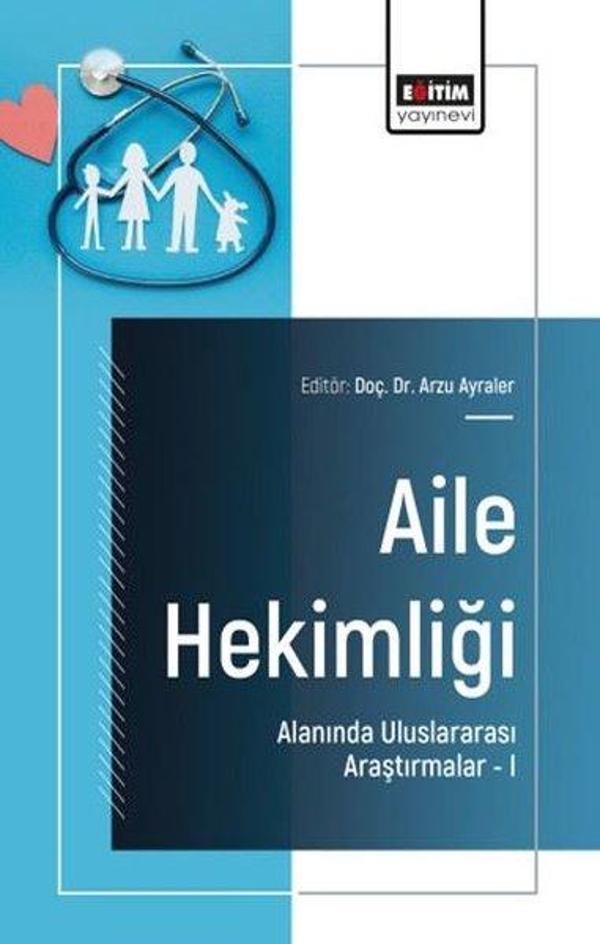 Aile Hekimliği Alanında Uluslararası Araştırmalar 1 - Eğitim Yayınevi - Image 1