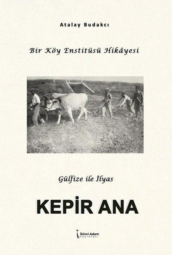 Kepir Ana - Bir Köy Enstitüsü Hikayesi - İkinci Adam Yayınları - Image 1