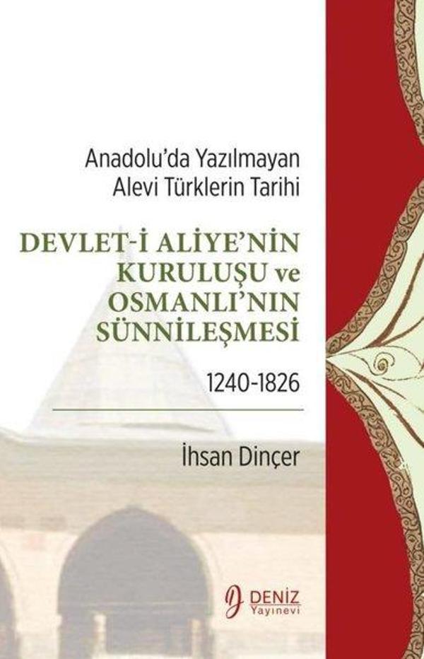 Devlet-i Aliye'nin Kuruluşu ve Osmanlı'nın Sünnileşmesi 1240 - 1826-Anadolu'da Yazılmayan Alevi Türk - Deniz Yayınevi - Image 1