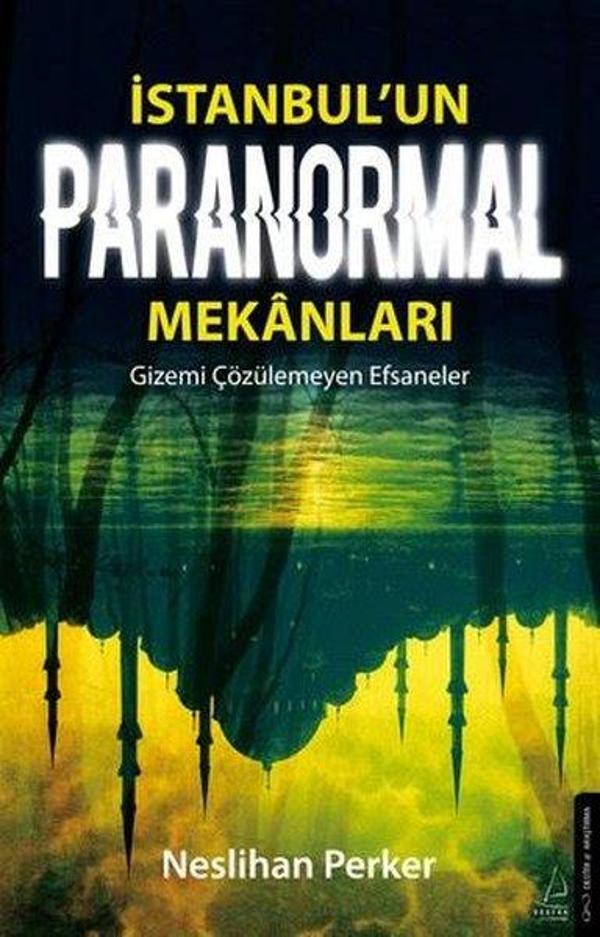 İstanbul'un Paranormal Mekanları - Gizemi Çözülemeyen Efsaneler - Destek Yayınları - Image 1