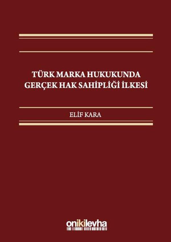 Türk Marka Hukukunda Gerçek Hak Sahipliği İlkesi - On İki Levha Yayıncılık - Image 1