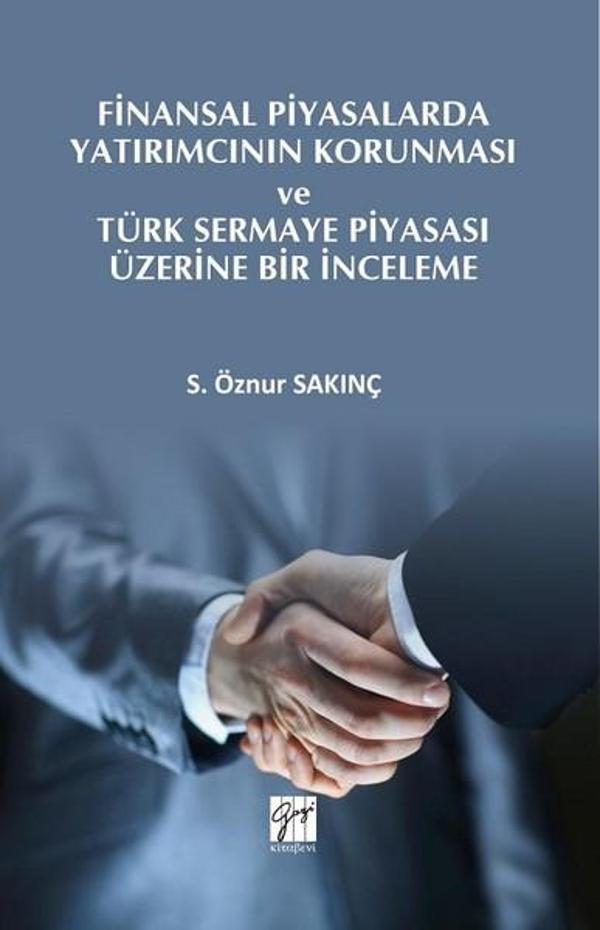 Finansal Piyasalarda Yatırımcının Korunması ve Türk Sermaye Piyasası Üzerine Bir İnceleme - Gazi Kitabevi - Image 1