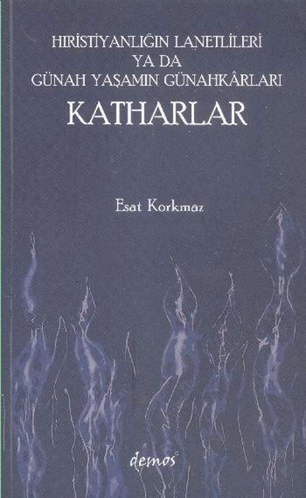 Hıristiyanlığın Lanetlileri ya da Günah Yaşamın Günahkarları Katharlar - Demos Yayınları - Image 1