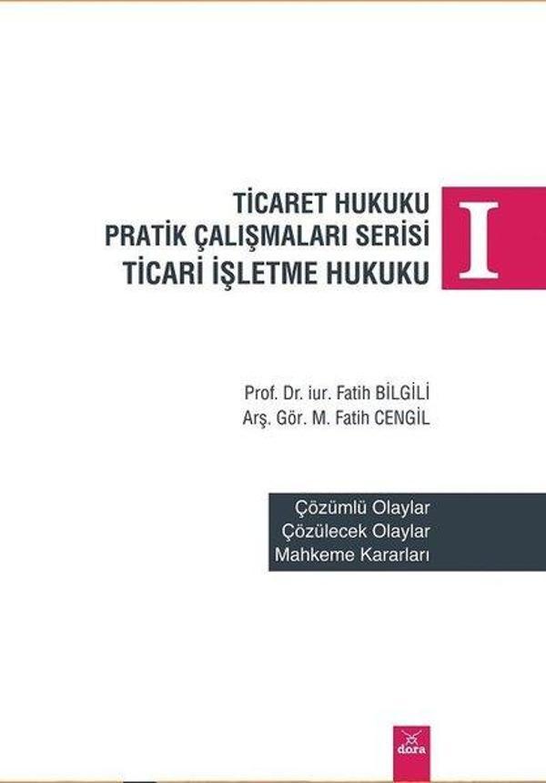 Ticaret Hukuku Pratik Çalışmaları Serisi-Ticari İşletme Hukuku 1 - Dora Yayıncılık - Image 1