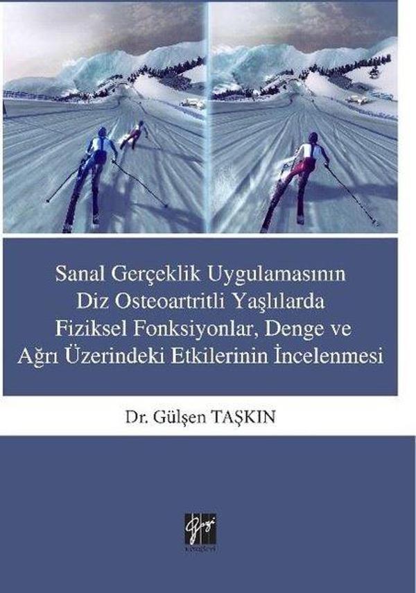 Sanal Gerçeklik Uygulamasının Diz Osteoartritli Yaşlılarda Fiziksel Fonksiyonlar Denge ve Ağrı Üzeri - Gazi Kitabevi - Image 1