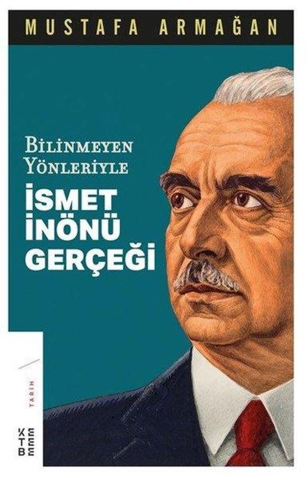 Bilinmeyen Yönleriyle İsmet İnönü Gerçeği - Ketebe - Image 1