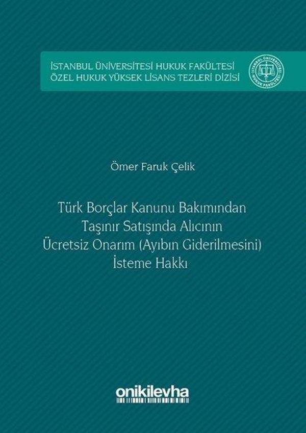 Türk Borçlar Hukuku Bakımından Taşınır Satışında Alıcının Ücretsiz Onarım (Ayıbın Giderilmesini) İst - On İki Levha Yayıncılık - Image 1