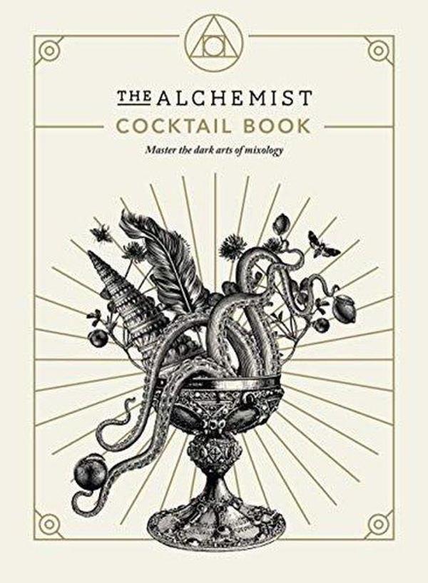 The Alchemist Cocktail Book : Master the dark arts of mixology - EBURY Press - Image 1