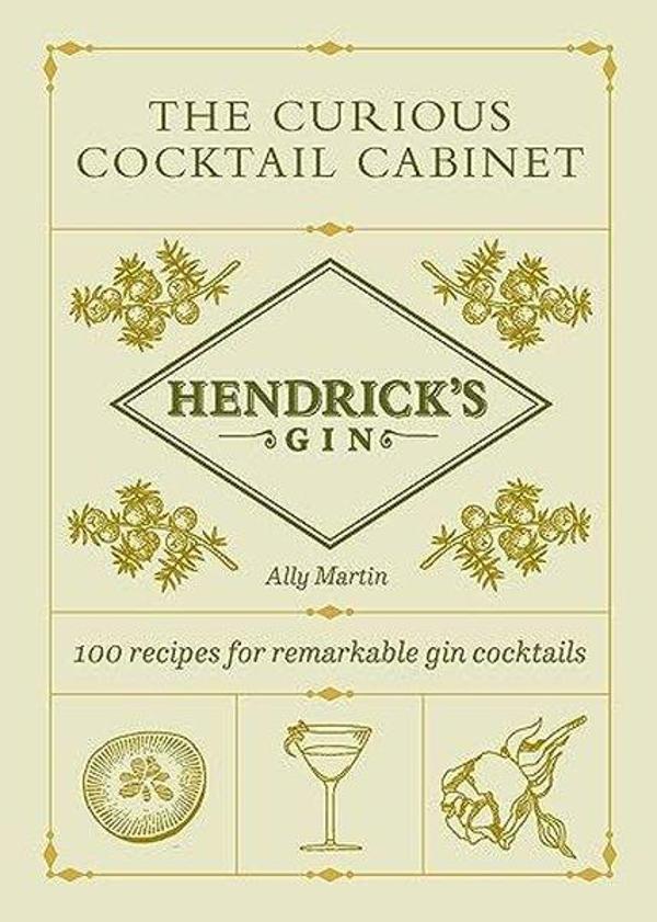 Hendrick's Gin's The Curious Cocktail Cabinet : 100 recipes for remarkable gin cocktails - Ebury Publishing - Image 1
