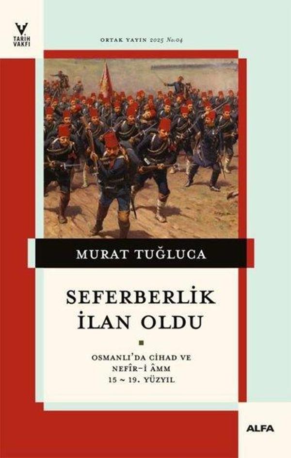 Seferberlik İlan Oldu - Osmanlı'da Cihad ve Nefir-i Amm 15 - 19.Yüzyıl - Alfa Yayıncılık - Image 1