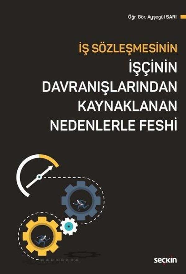 İş Sözleşmesinin İşçinin Davranışlarından Kaynaklanan Nedenlerle Feshi - Seçkin Yayıncılık - Image 1