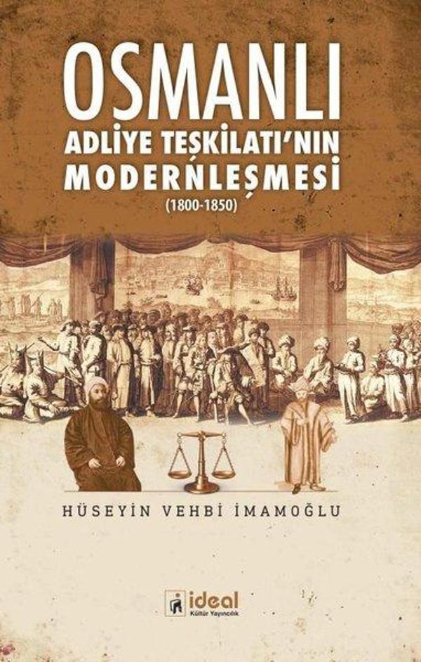 Osmanlı Adliye Teşkilatı'nın Modernleşmesi 1800-1850 - İdeal Kültür Yayıncılık - Image 1