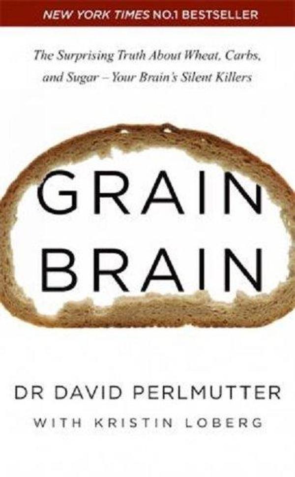Grain Brain: The Surprising Truth about Wheat Carbs and Sugar - Your Brain's Silent Killers - Hodder & Stoughton Ltd - Image 1