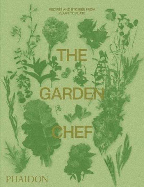 The Garden Chef: Recipes and Stories from Plant to Plate - Phaidon - Image 1