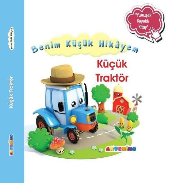 Küçük Traktör - Benim Küçük Hikayem-Yumuşak Kapaklı Kitap - Artenino Yayıncılık - Image 1