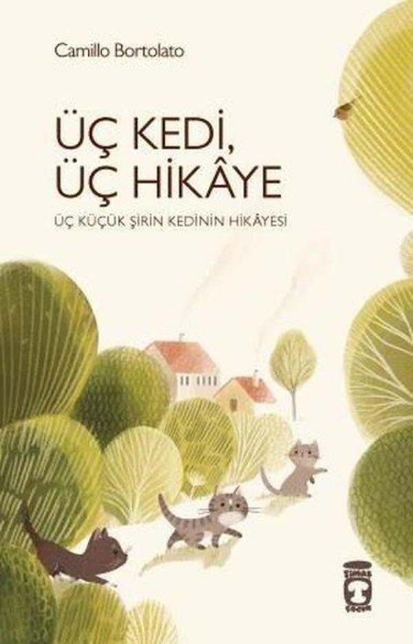 Üç Kedi Üç Hikaye - Üç Küçük Şirin Kedinin Hikayesi - Timaş Çocuk - Image 1