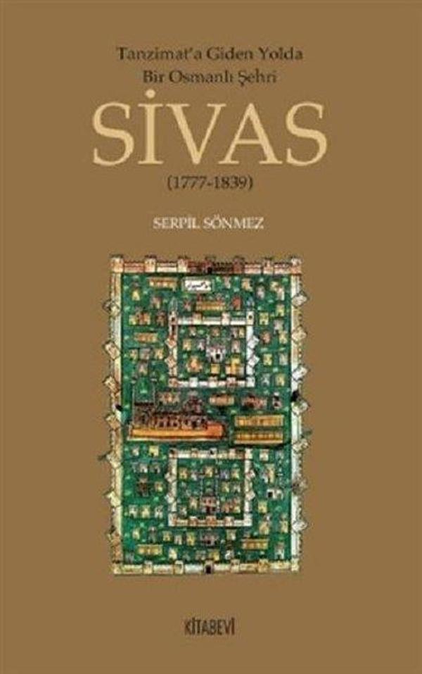Tanzimat'a Giden Yolda Bir Osmanlı Şehri Sivas (1777-1839) - Kitabevi Yayınları - Image 1
