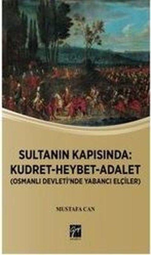Sultanın Kapısında: Kudret-Heybet-Adalet-Osmanlı Devlet'inde Yabancı Elçilikler - Gazi Kitabevi - Image 1