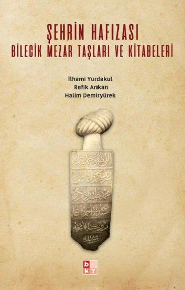 Şehrin Hafızası Bilecik Mezar Taşları ve Kitabeleri - Babıali Kültür - BKY - Image 1