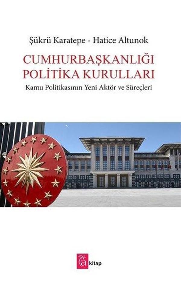 Cumhurbaşkanlığı Politika Kurulları-Kamu Politikasının Yeni Aktör ve Süreçleri - A Kitap - Image 1