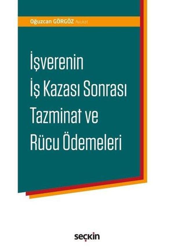 İşverenin İş Kazası Sonrası Tazminat ve Rücu Ödemeleri - Seçkin Yayıncılık - Image 1