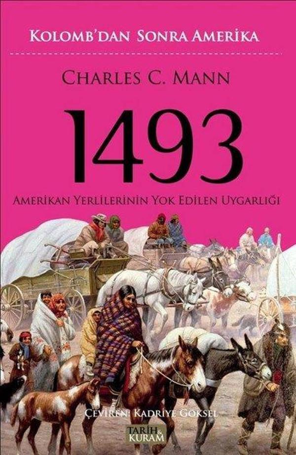 1493: Kolomb'dan Sonra Amerika-Amerikan Yerlilerinin Yok Edilen Uygarlığı - Tarih&Kuram - Image 1