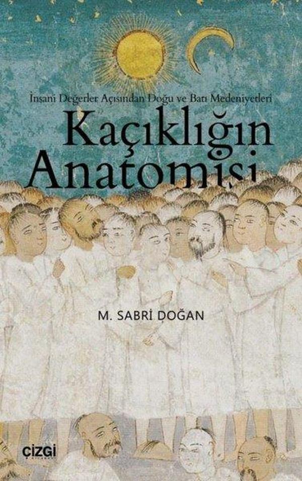 Kaçıklığın Anatomisi-İnsani Değerler Açısından Doğu ve Batı Medeniyetleri - Çizgi Kitabevi - Image 1