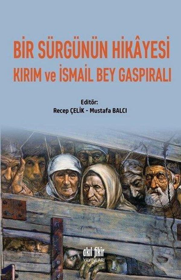 Bir Sürgünün Hikayesi Kırım ve İsmail Bey Gaspıralı - Akıl Fikir Yayınları - Image 1