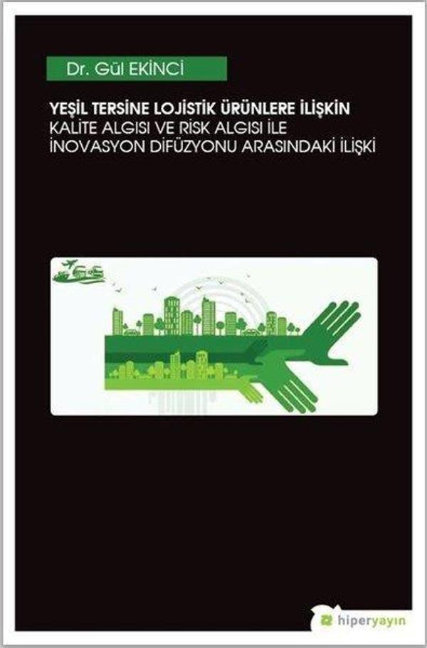 Yeşil Tersine Lojistik Ürünlere İlişkin Kalite Algısı ve Risk Algısı ile İnovasyon Arasındaki İlişki - Hiperlink - Image 1