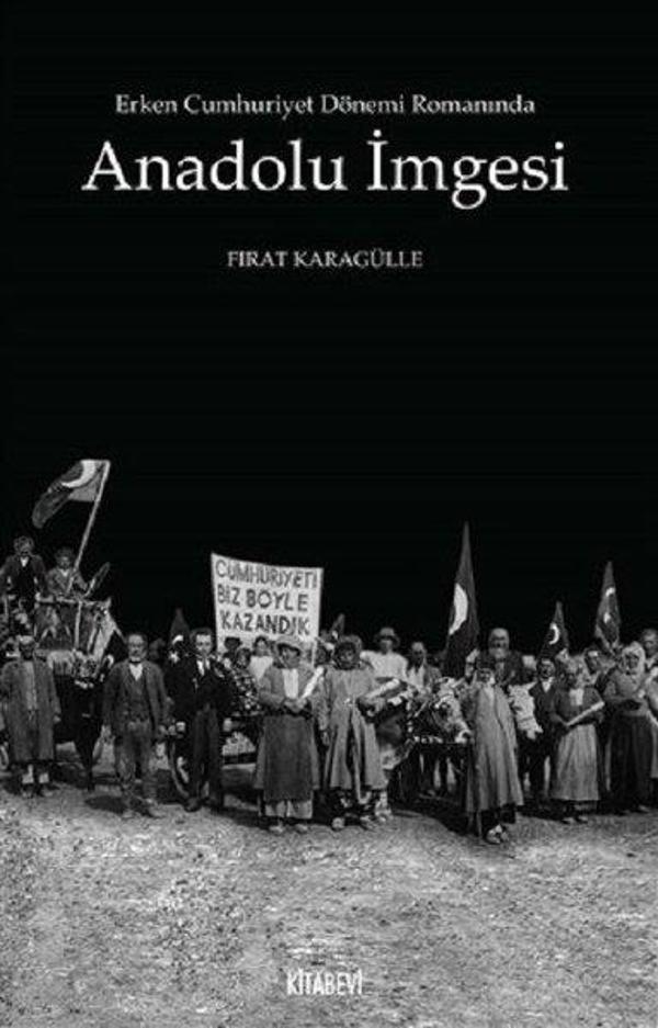 Erken Cumhuriyet Dönemi Romanında Anadolu İmgesi - Kitabevi Yayınları - Image 1