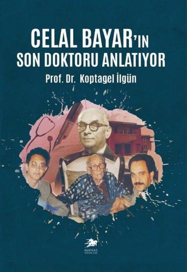 Celal Bayar'ın Son Doktoru Anlatıyor - Manas Yayıncılık - Image 1