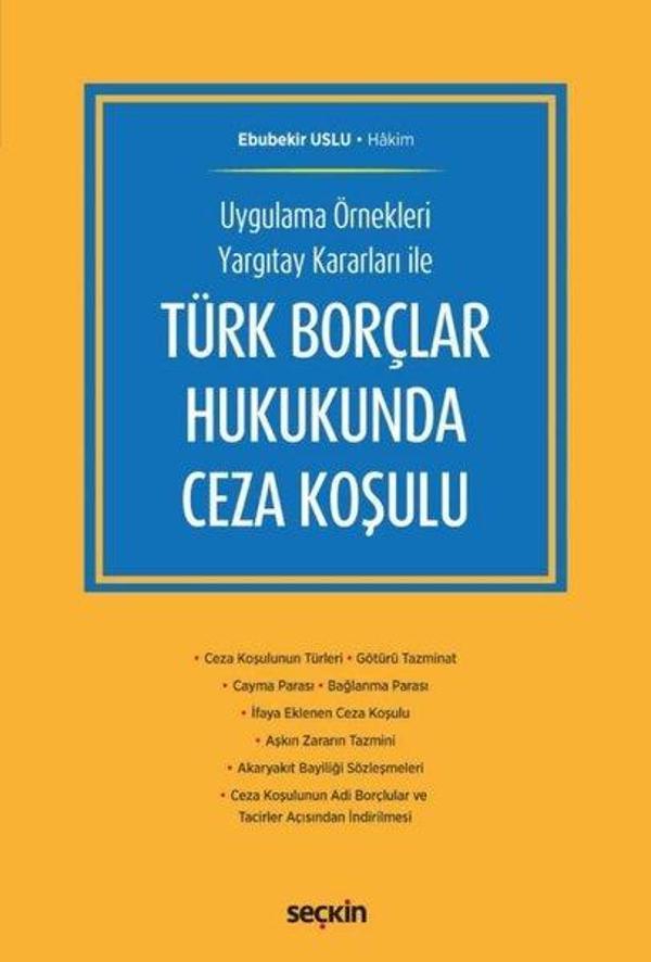 Uygulama Örnekleri Yargıtay Kararları ile Türk Borçlar Hukukunda Ceza Koşulu - Seçkin Yayıncılık - Image 1
