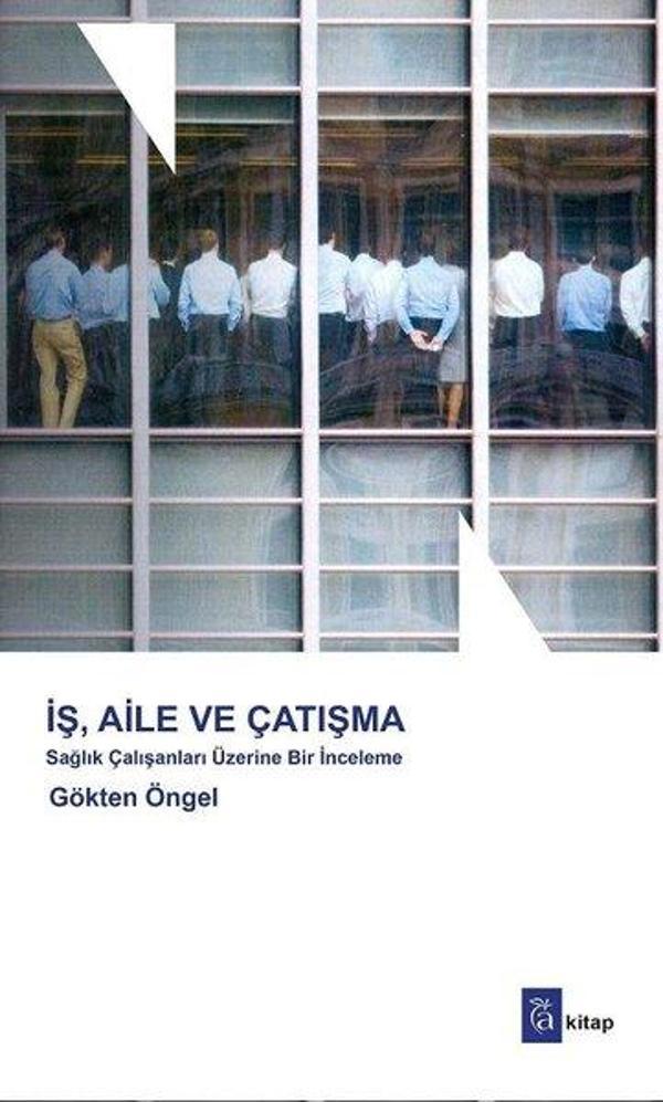 İş Aile ve Çatışma-Sağlık Çalışanları Üzerine Bir İnceleme - A Kitap - Image 1