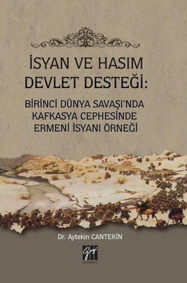 İsyan ve Hasım Devlet Desteği: Birinci Dünya Savaşı'nda Kafkasya Cephesinde Ermeni İsyanı Örneği - Gazi Kitabevi - Image 1