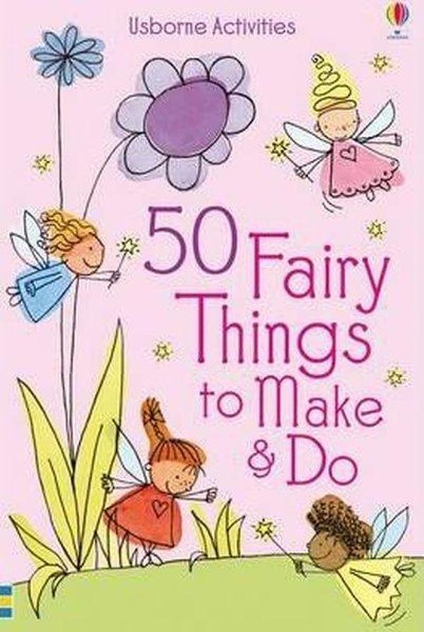 50 Fairy Things to Make and Do - Usborne - Image 1