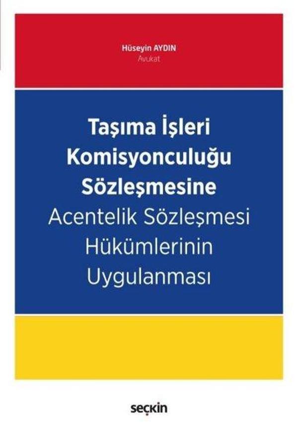 Taşıma İşleri Komisyonculuğu Sözleşmesine Acentelik Sözleşmesi Hükümlerinin Uygulanması - Seçkin Yayıncılık - Image 1