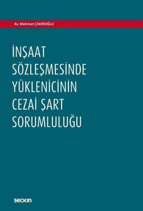 İnşaat Sözleşmesinde Yüklenicinin  Cezai Şart Sorumluluğu - Seçkin Yayıncılık - Image 1