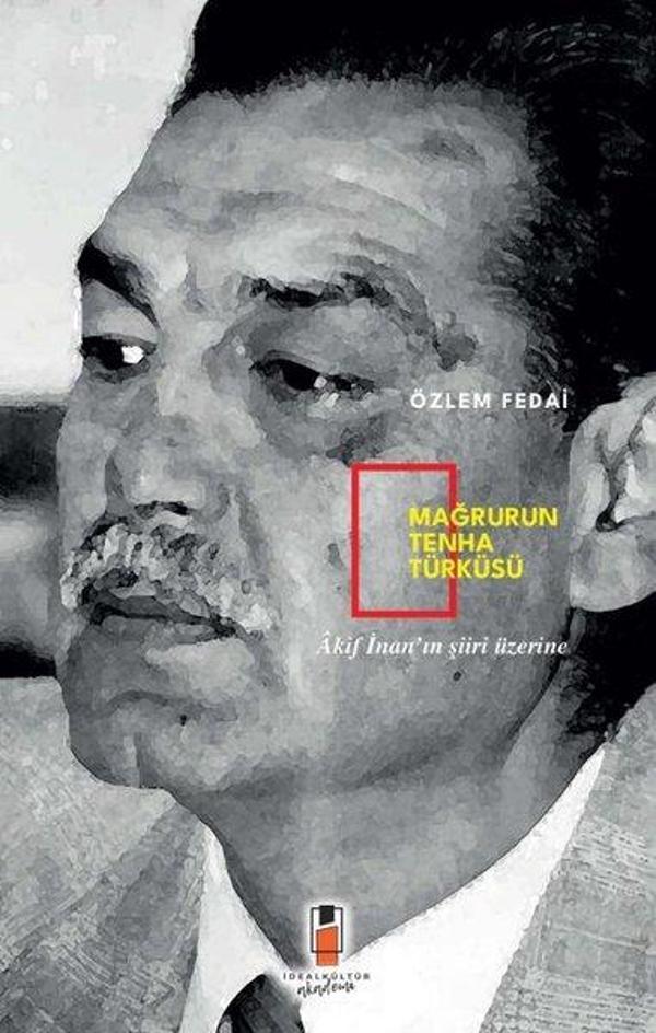Mağrurun Tenha Türküsü - Akif İnan'ın Şiiri Üzerine - İdeal Kültür Akademi - Image 1