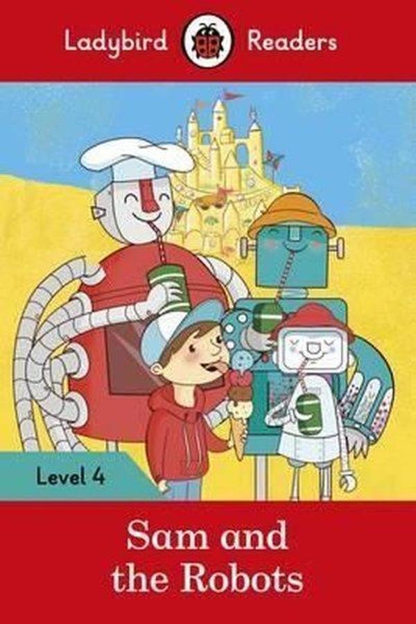 Sam and the Robots  Ladybird Readers Level 4 - Ladybird Books - Image 1