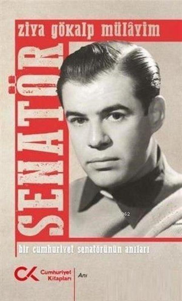 Senatör: Bir Cumhuriyet Senatörünün Anıları - Cumhuriyet Kitapları - Image 1