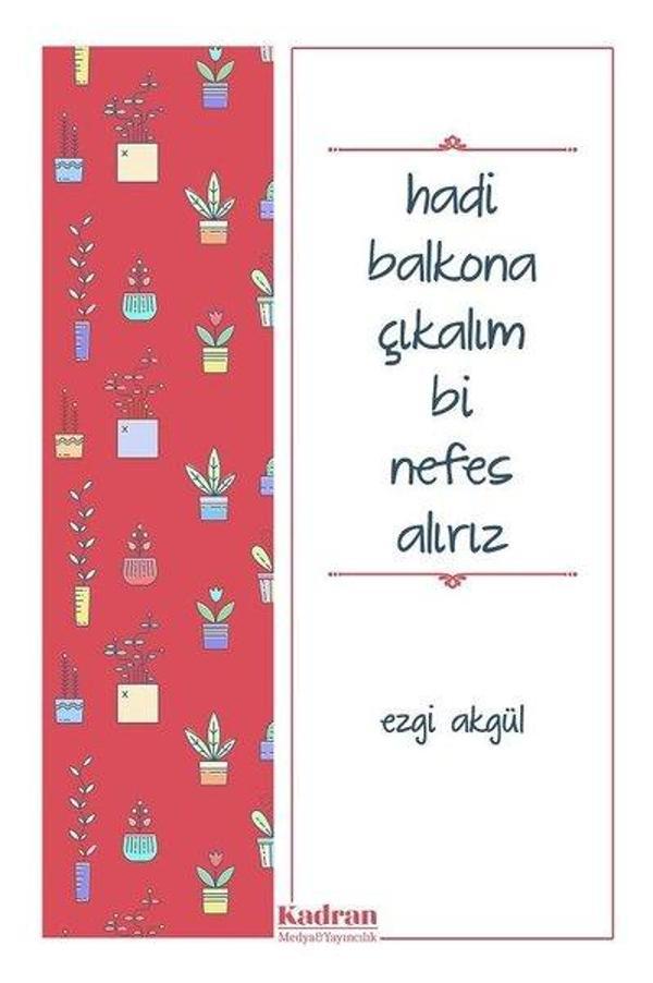 Hadi Balkona Çıkalım Bi Nefes Alırız - Kadran Medya&Yayıncılık - Image 1