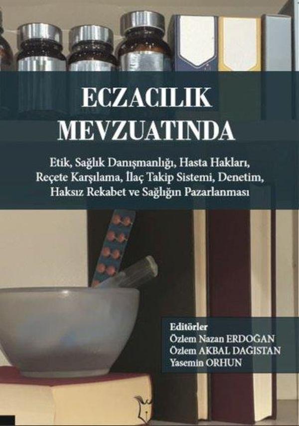 Eczacılık Mevzuatında Etik-Sağlık Danışmanlığı-Hasta Hakları-Reçete Karşılama-İlaç Takip Sistemi-Den - Akademisyen Kitabevi - Image 1