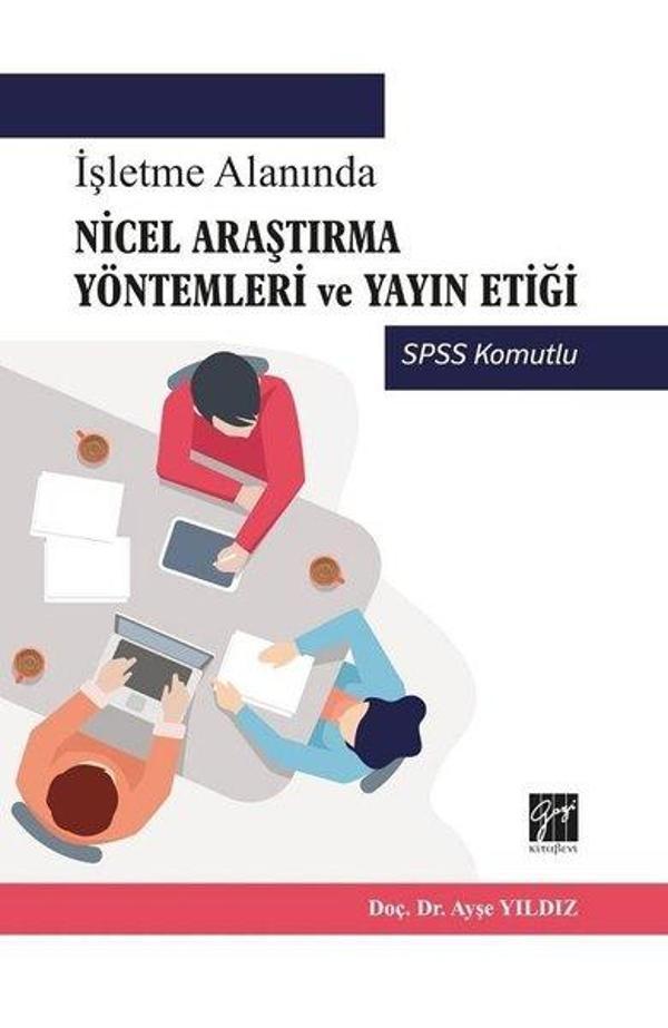 İşletme Alanında Nicel Araştırma Yöntemleri ve Yayın Etiği-SPSS Komutlu - Gazi Kitabevi - Image 1
