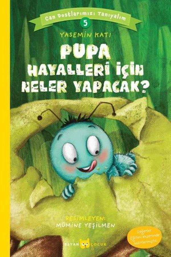 Pupa Hayalleri İçin Ne Yapacak?-Can Dostlarımızı Tanıyalım-5 - Beyan Çocuk - Image 1