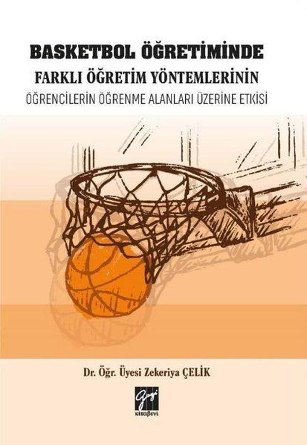 Basketbol Öğretiminde Farklı Öğretim Yöntemlerinin Öğrencilerin Öğrenme Alanları Üzerine Etkisi - Gazi Kitabevi - Image 1