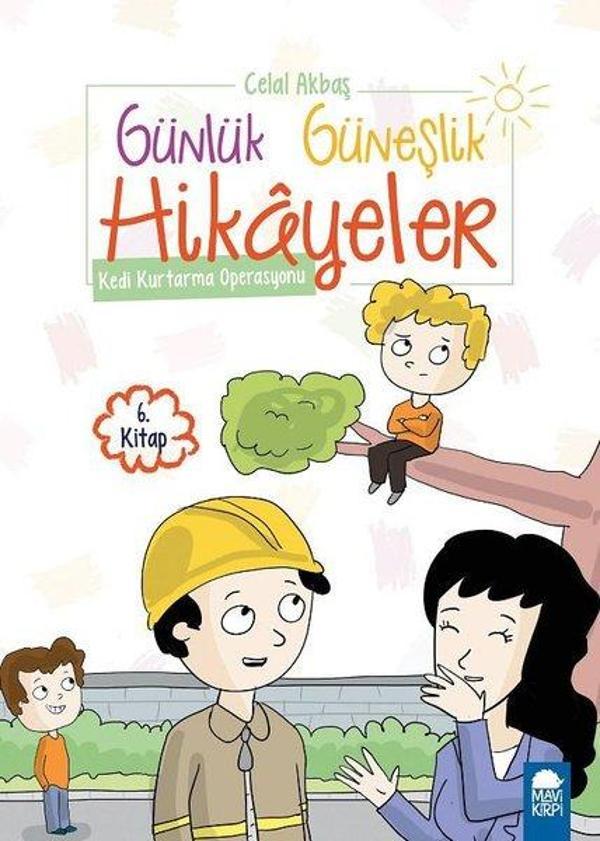 Kedi Kurtarma Operasyonu-Günlük Güneşlik Hikayeler 6.Kitap-1.Sınıf Okuma Kitabı - Mavi Kirpi - Image 1