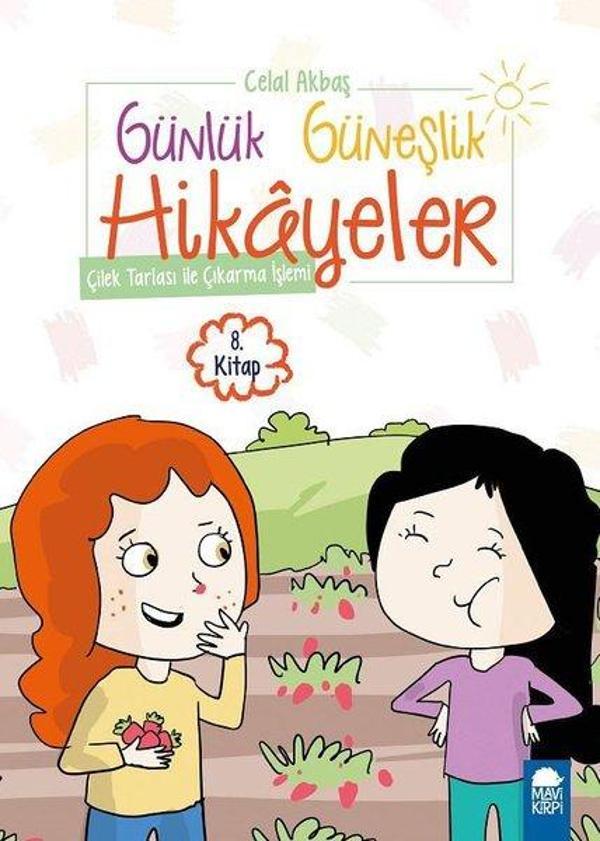 Çilek Tarlası ile Çıkarma İşlemi-Günlük Güneşlik Hikayeler 8.Kitap-1.Sınıf Okuma Kitabı - Mavi Kirpi - Image 1
