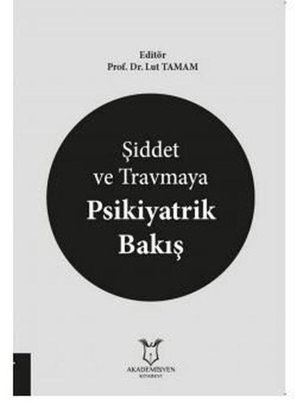 Şiddet ve Travmaya Psikiyatrik Bakış - Akademisyen Kitabevi - Image 1